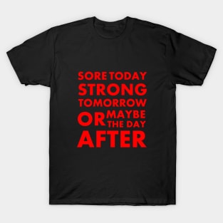 Sore today strong tomorrow T-Shirt